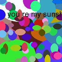 you re my sunshine my only